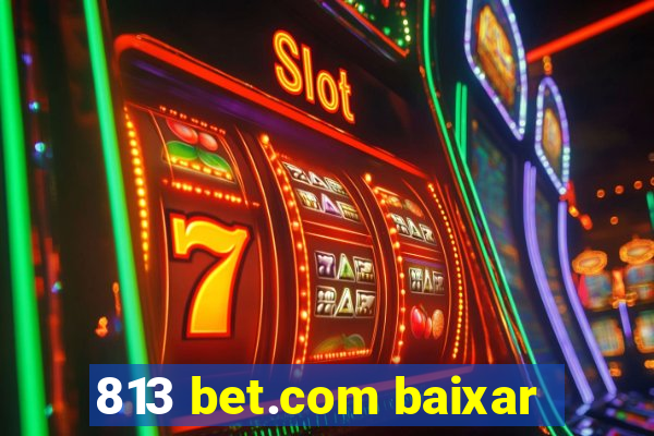 813 bet.com baixar